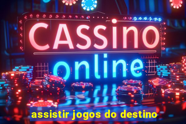 assistir jogos do destino